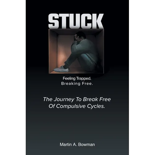 Stuck: Feeling Trapped. Breaking Free.