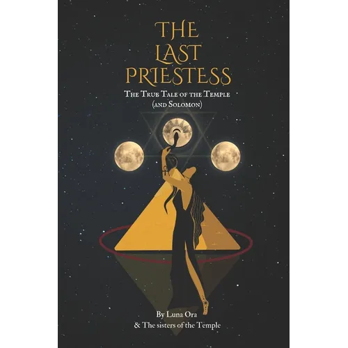 The Last Priestess: The true story of the temple and Solomon