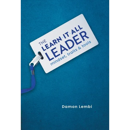 The Learn-It-All Leader: Mindset, Traits and Tools