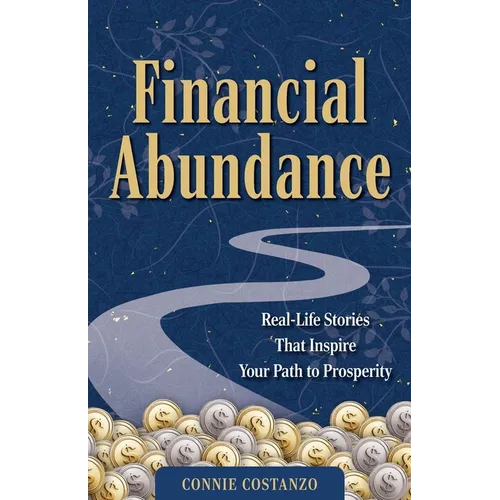 Financial Abundance: Real Life Stories That Inspire Your Path to Prosperity
