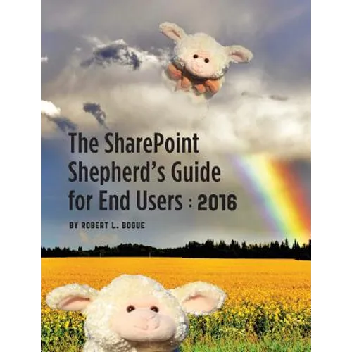 The Sharepoint Shepherd's Guide for End Users: 2016