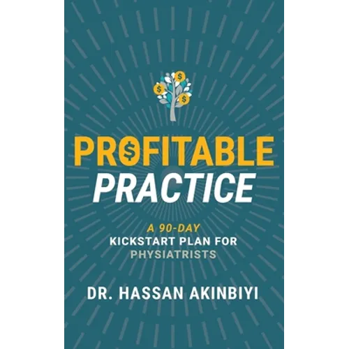 Profitable Practice: A 90-Day Kickstart Plan for Physiatrists