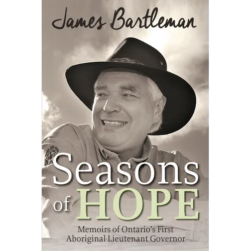 Seasons of Hope: Memoirs of Ontario's First Aboriginal Lieutenant Governor