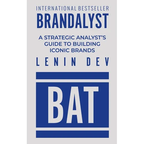Brandalyst: A Strategic Analyst's Guide to Building Iconic Brands