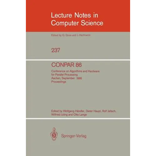 Conpar 86: Conference on Algorithms and Hardware for Parallel Processing, Aachen, September 17 - 19, 1986. Proceedings