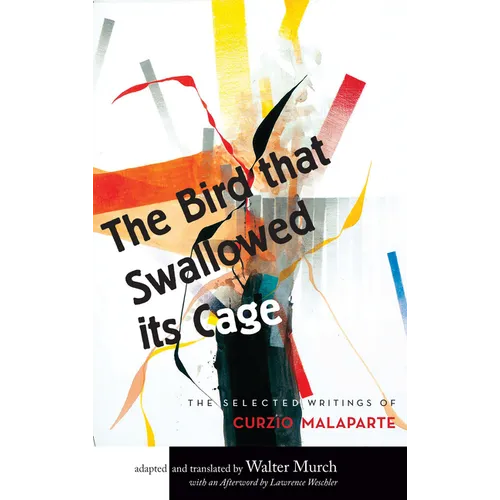 The Bird that Swallowed Its Cage: The Selected Writings of Curzio Malaparte