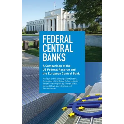 Federal Central Banks: A Comparison of the US Federal Reserve and the European Central Bank