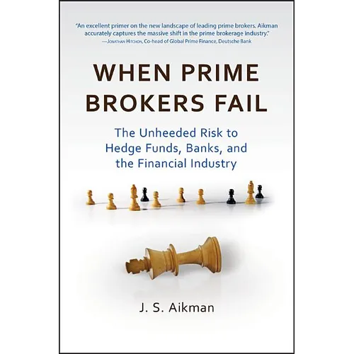 When Prime Brokers Fail: The Unheeded Risk to Hedge Funds, Banks, and the Financial Industry