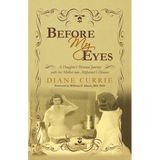 Before My Eyes: A Daughter's Personal Journey with her Mother into Alzheimer's Disease - Paperback