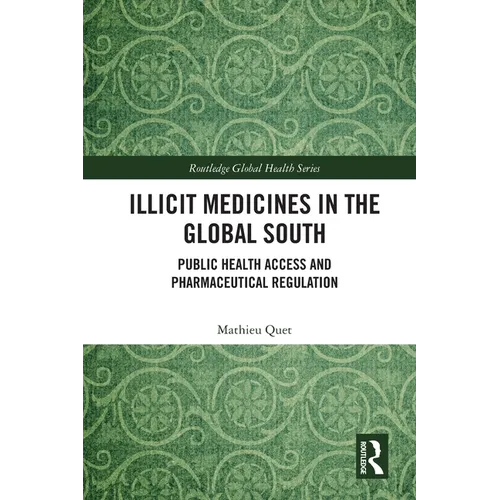 Illicit Medicines in the Global South: Public Health Access and Pharmaceutical Regulation