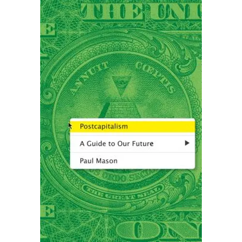 Postcapitalism: A Guide to Our Future
