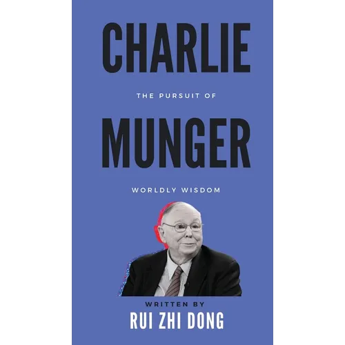 Charlie Munger: The Pursuit of Worldly Wisdom