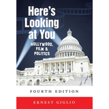 Here's Looking at You: Hollywood, Film and Politics, Fourth Edition