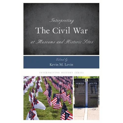 Interpreting the Civil War at Museums and Historic Sites