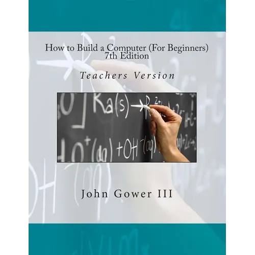 How to Build a Computer (For Beginners) 7th Edition: Teachers Version