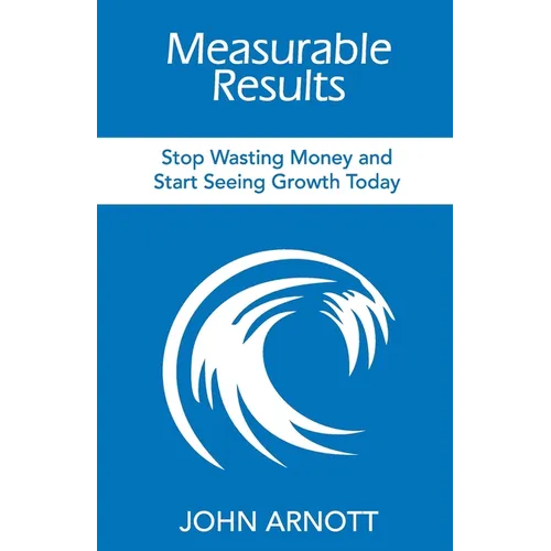 Measurable Results: Stop Wasting Money and Start Seeing Growth Today