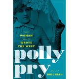 Polly Pry: The Woman Who Wrote the West