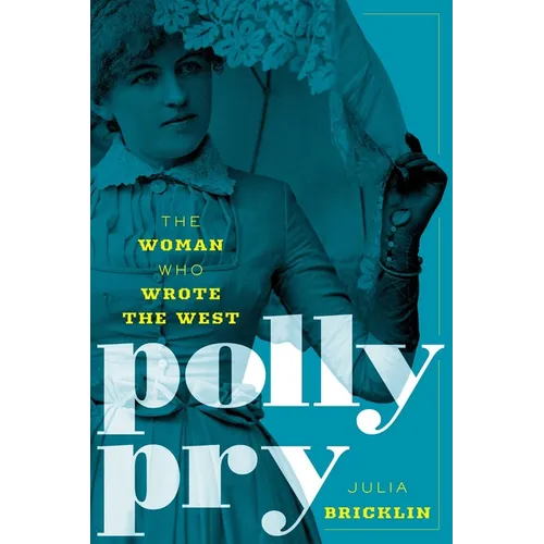 Polly Pry: The Woman Who Wrote the West - Paperback