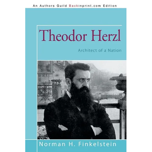 Theodor Herzl: Architect of a Nation