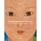 Uzbekistan on Canvas: A Visual History in Twentieth-Century Painting - Hardcover