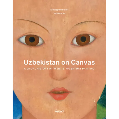 Uzbekistan on Canvas: A Visual History in Twentieth-Century Painting - Hardcover