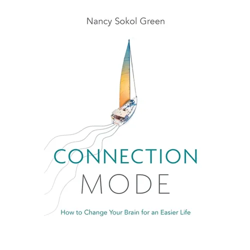Connection Mode: How to Change Your Brain for an Easier Life