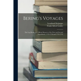Bering's Voyages: The Log Books and Official Reports of the First and Second Expeditions, 1725-1730 and 1733-1742 - Paperback