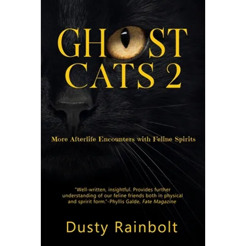 Ghost Cats 2: More Afterlife Encounters with Feline Spirits