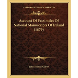 Account Of Facsimiles Of National Manuscripts Of Ireland (1879) - Paperback