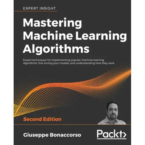 Mastering Machine Learning Algorithms - Second Edition