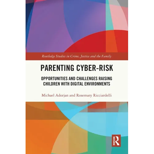 Parenting Cyber-Risk: Opportunities and Challenges Raising Children with Digital Environments