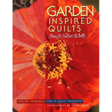Garden-Inspired Quilts: Design Journals for 12 Quilt Projects - Paperback