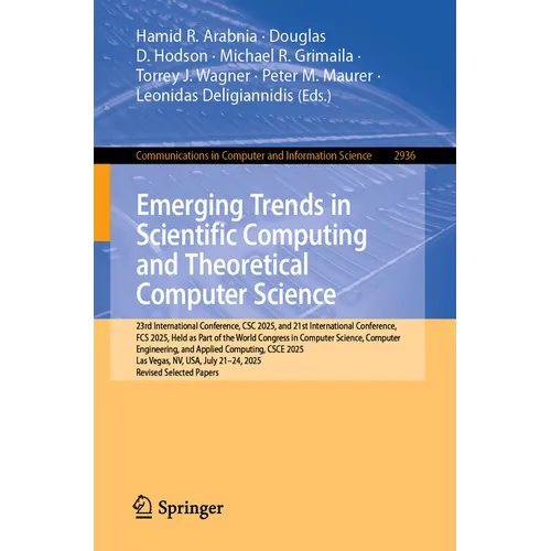 Emerging Trends in Scientific Computing and Theoretical Computer Science: 23rd International Conference, CSC 2025, and 21st International Conference,