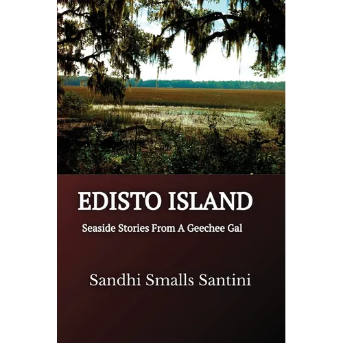 Edisto Island: Seaside Stories From A Geechee Gal