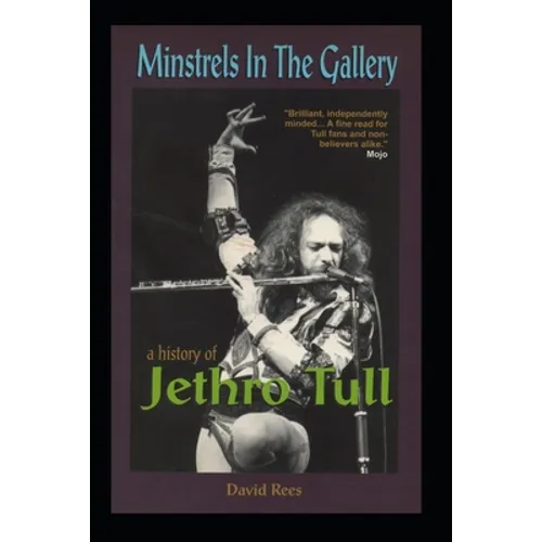 Minstrels In The Gallery - A History of Jethro Tull