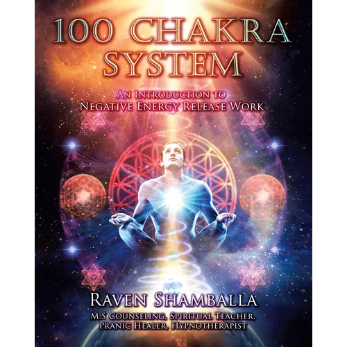 100 Chakra System: Introduction to Negative Energy Release Work