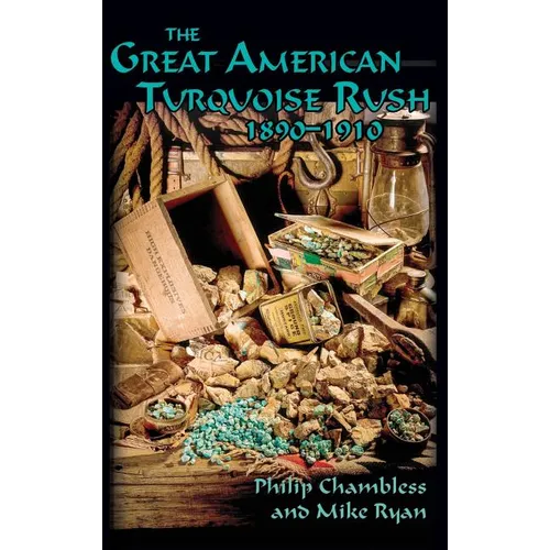 The Great American Turquoise Rush, 1890-1910, Hardcover