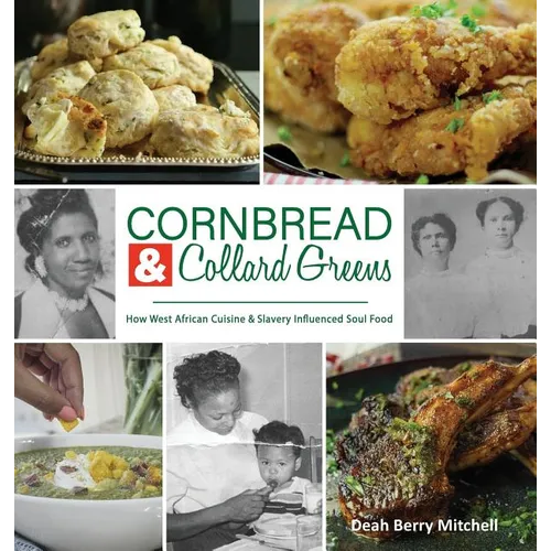 Cornbread & Collard Greens: How West African Cuisine & Slavery Influenced Soul Food