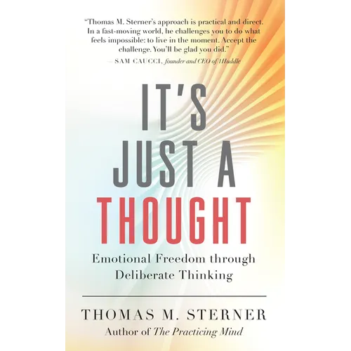 It's Just a Thought: Emotional Freedom Through Deliberate Thinking