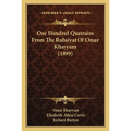 One Hundred Quatrains From The Rubaiyat Of Omar Khayyam (1899)