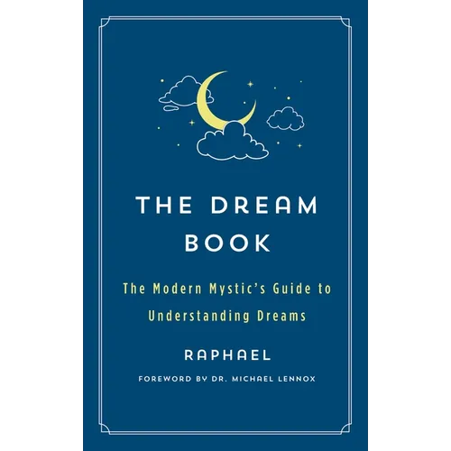 The Dream Book: The Modern Mystic's Guide to Understanding Dreams