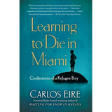 Learning to Die in Miami: Confessions of a Refugee Boy - Paperback