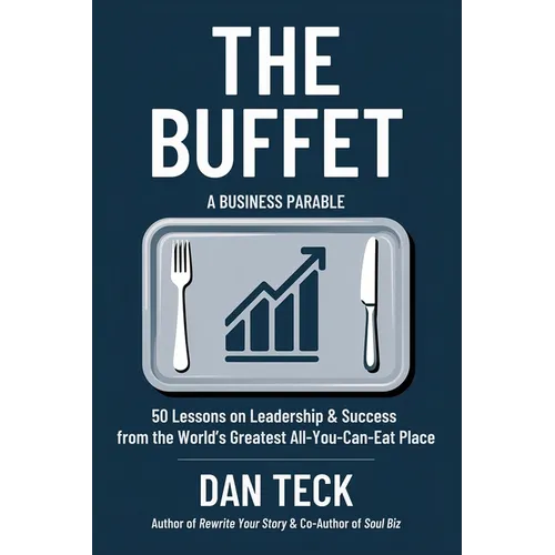 The Buffet: A Business Parable - 50 Lessons on Leadership and Success from the World's Greatest All-You-Can-Eat Place