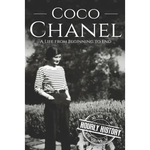 Coco Chanel: A Life from Beginning to End