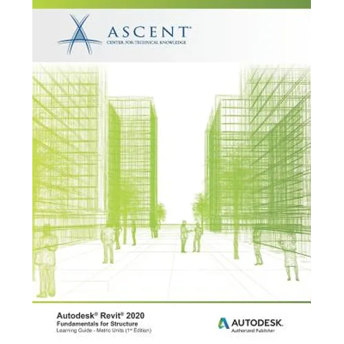 Autodesk Revit 2020: Fundamentals for Structure (Metric Units): Autodesk Authorized Publisher