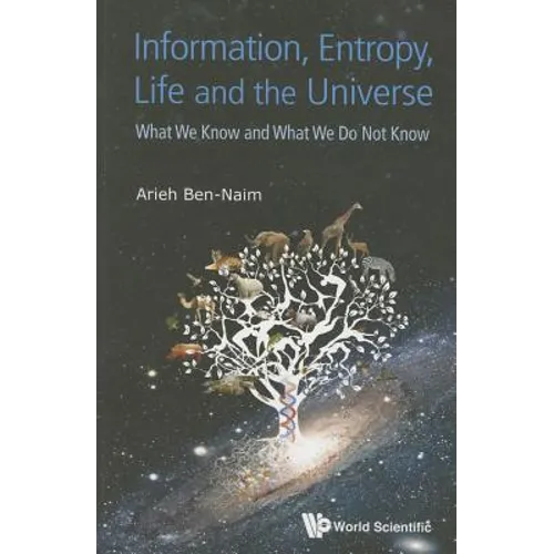 Information, Entropy, Life and the Universe