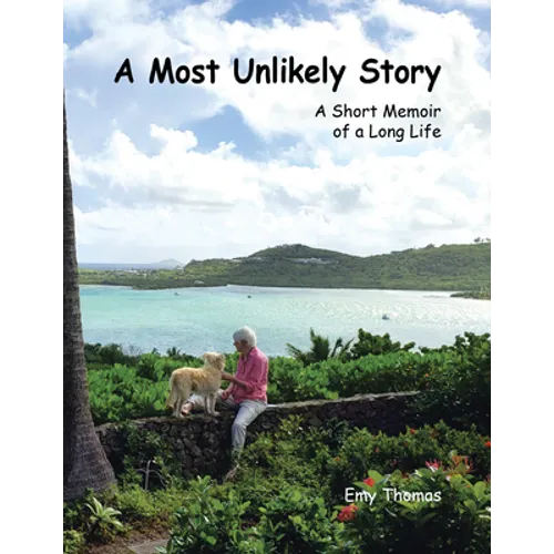 A Most Unlikely Story: A Short Memoir of a Long Life