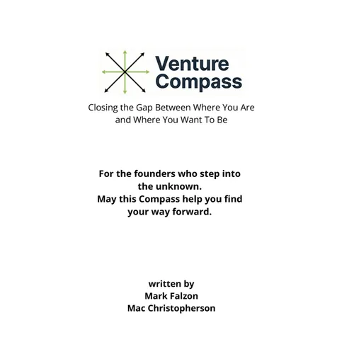 The Venture Compass: Closing the Gap Between Where You Are and Where You Want To Be