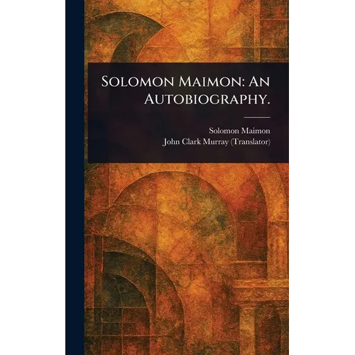 Solomon Maimon: An Autobiography.