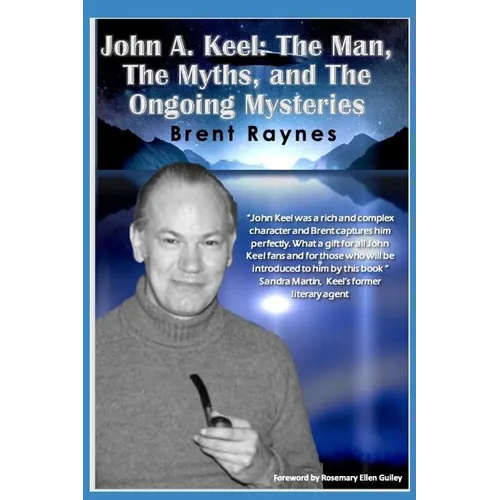 John A. Keel: The Man, The Myths, and the Ongoing Mysteries